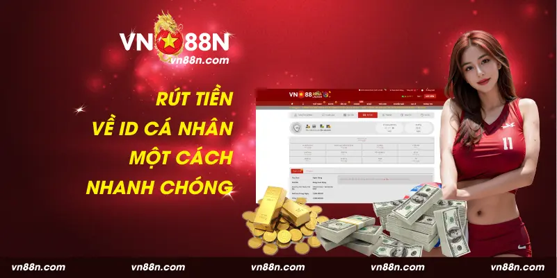 Rút tiền về ID cá nhân nhanh được thanh khoản