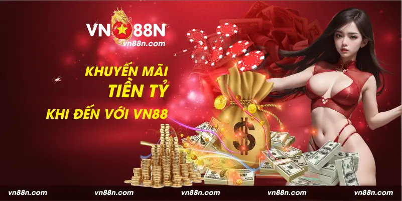 Hưởng khuyến mãi tiền tỷ khi đến với VN88 