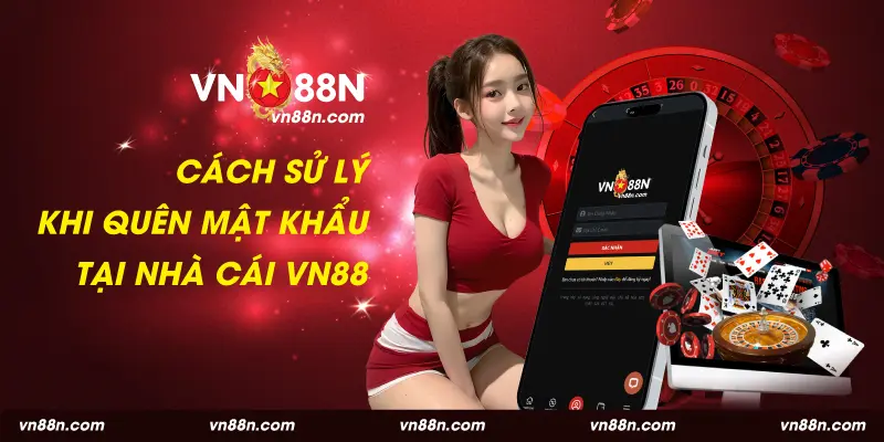 Cách sử lý khi quên mật khẩu tại nhà cái VN88